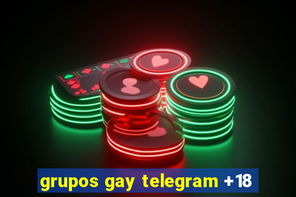 grupos gay telegram +18